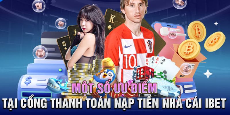 Hệ thống nạp tiền i9BET có ưu điểm gì? 