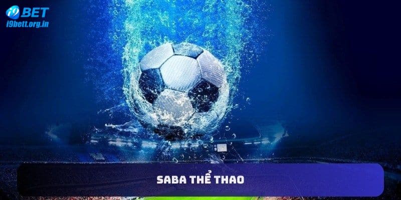 Thông tin về sảnh thể thao Saba tại i9bet