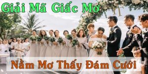 Mơ thấy mình kết hôn đánh số gì