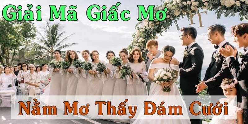 Mơ thấy mình kết hôn đánh số gì